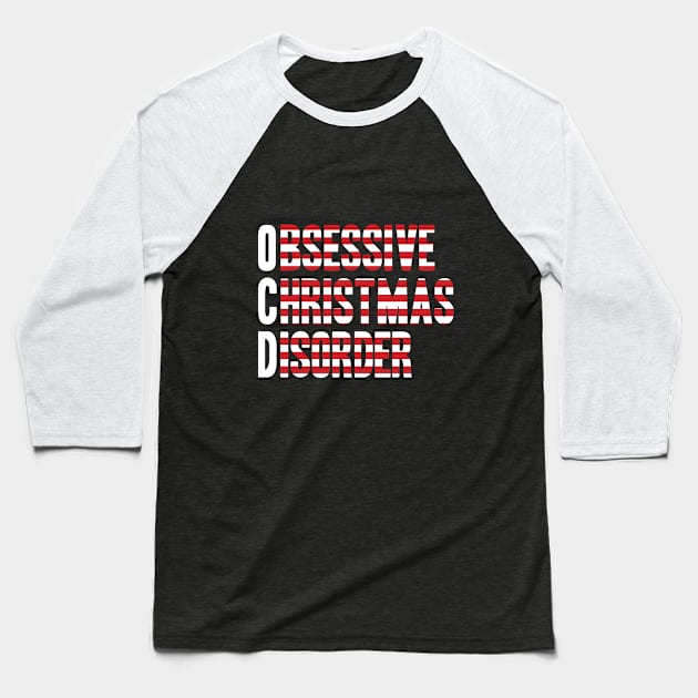 I Have OCD Obsessive Christmas Disorder T-Shirt | XMas Tee Baseball T-Shirt by MYFROG